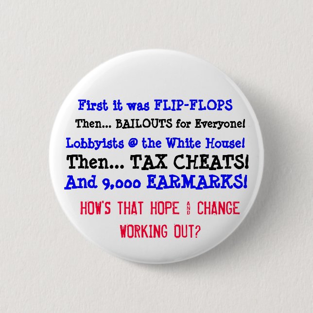 How's that HOPE and CHANGE working out? Pinback Button (Front)