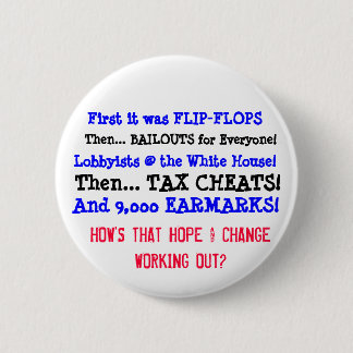 How's that HOPE and CHANGE working out? Pinback Button