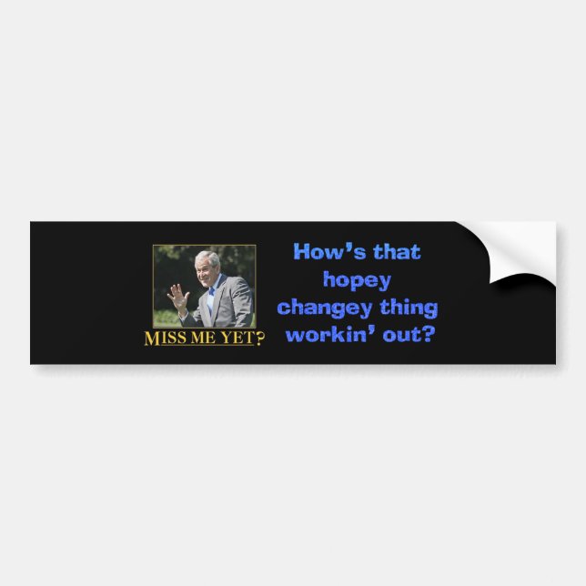 How's that hopey changey thing working out? bumper sticker (Front)