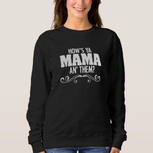 How's Ya Mama An' Them Cajun Louisiana Crawfish Ca Sweatshirt