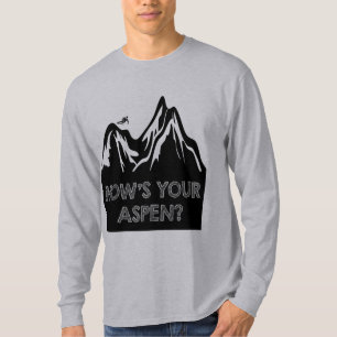 How's Your Aspen Funny Laugh Skiing Edition T-Shirt