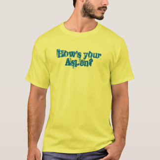 How's your Aspen? T-Shirt