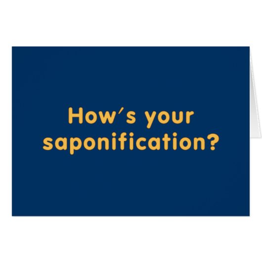 How's Your Saponification (Front Horizontal)