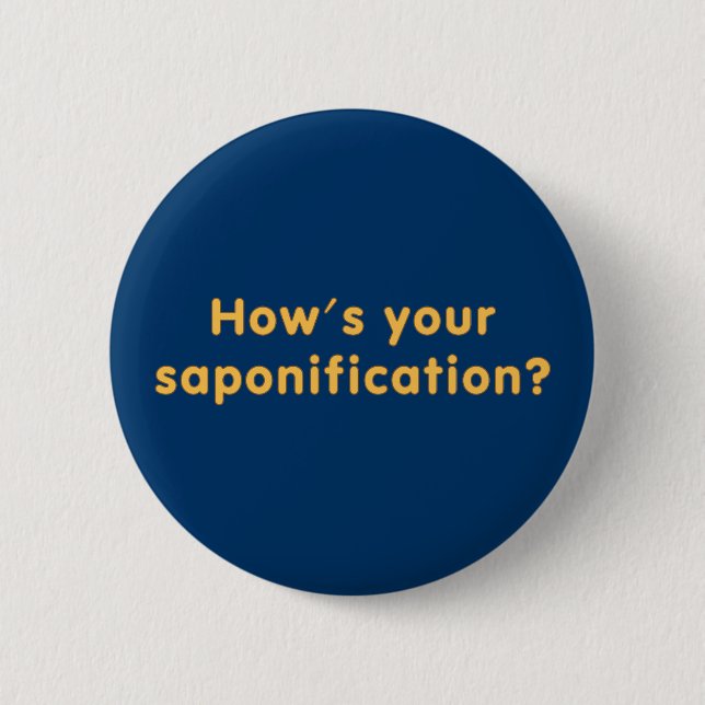 How's Your Saponification Button (Front)