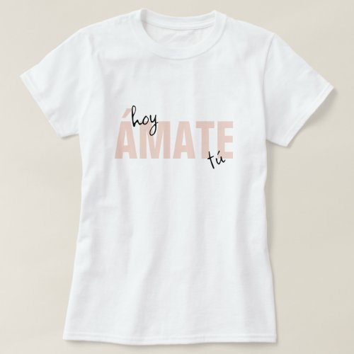 Hoy Amate Tu T_Shirt