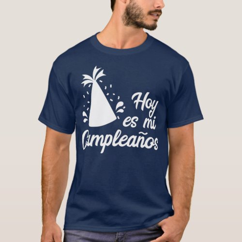 Hoy Es Mi Cumpleanos  Its My Birthday In Spanish T_Shirt