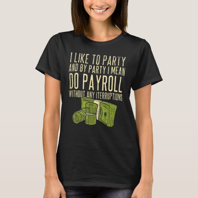 Hr Do Payroll Without Any Interruption Coworkers T-Shirt (Front)