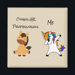 HR Funny Human Resources You Me Unicorn Magnet<br><div class="desc">This design was created through digital art. It may be personalized by clicking the customize button and changing the color, adding a name, initials or your favorite words. Contact me at colorflowcreations@gmail.com if you with to have this design on another product. Purchase my original abstract acrylic painting for sale at...</div>