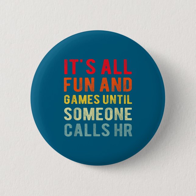 Hr Funny It's All Fun And Games Hr Quotes Human Re Button (Front)