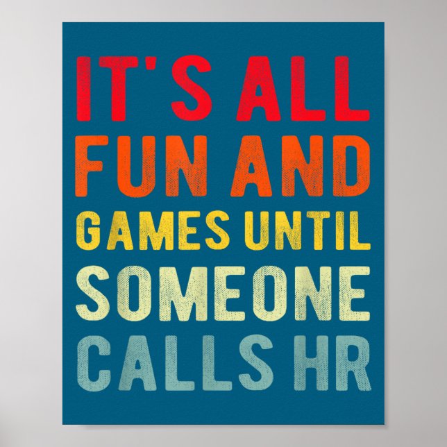 Hr Funny It's All Fun And Games Hr Quotes Human Re Poster (Front)