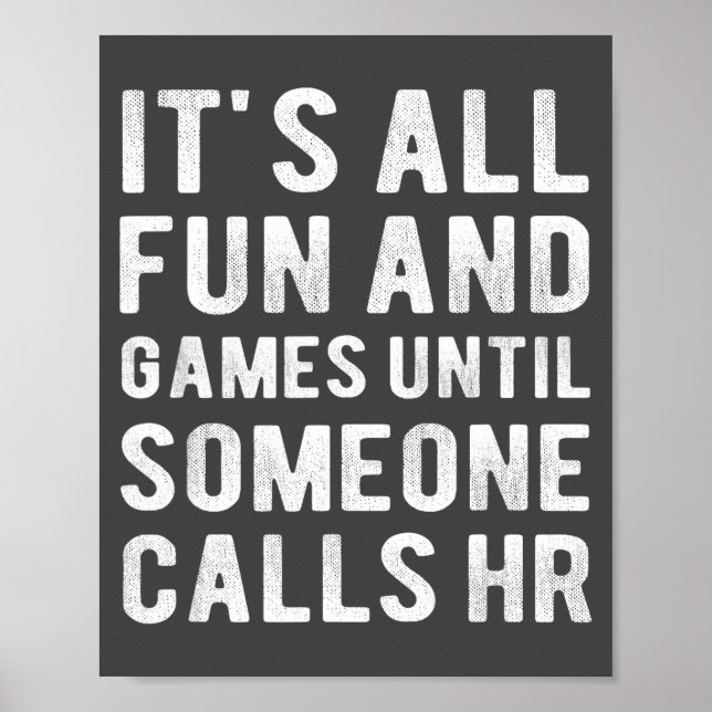 Hr Funny It's All Fun And Games Hr Quotes Human Re Poster (Front)