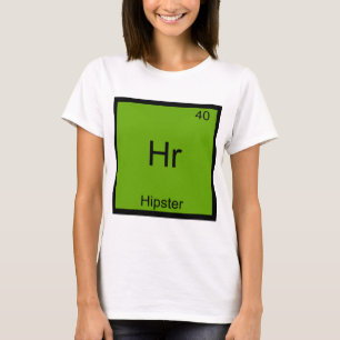 Hr - Hipster Funny Element Meme Chemistry T-Shirt