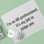 HR Human Resources Funny Humor Mousepad<br><div class="desc">This design was created from my one-of-a-kind fluid acrylic painting. It may be personalized by clicking the customize button and changing the name, initials or words. You may also change the text color and style or delete the text for an image only design. Contact me at colorflowcreations@gmail.com if you with...</div>