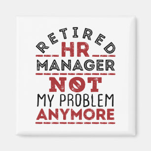 HR Manager Not My Problem Anymore Magnet