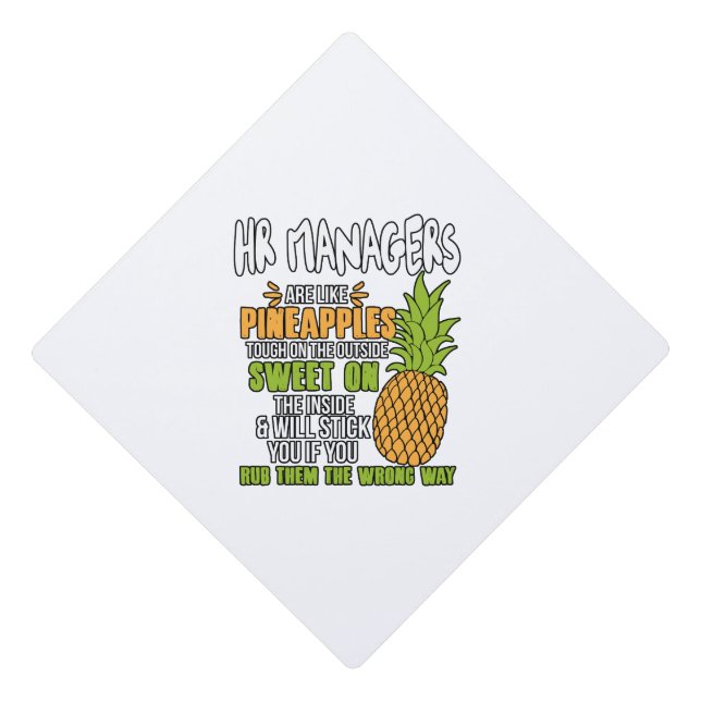 HR Managers Are Like Pineapples. Graduation Cap Topper (Front)