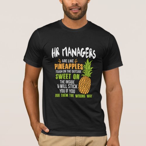 HR Managers Are Like Pineapples T_Shirt