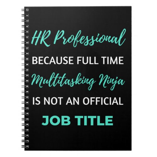 HR Professional Because Full Time Multitasking Notebook