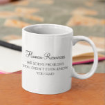 HR We Solve Problems You Didn't Know You Had Coffee Mug<br><div class="desc">This design was created through digital art. It may be personalized by clicking the customize button and changing the color, adding a name, initials or your favorite words. Contact me at colorflowcreations@gmail.com if you with to have this design on another product. Purchase my original abstract acrylic painting for sale at...</div>