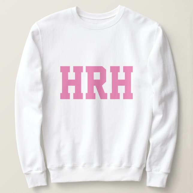 HRH Her Royal Highness Sweatshirt (Design Front)