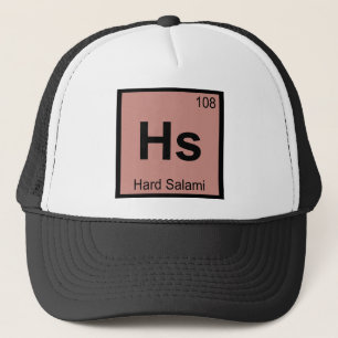 Hs - Hard Salami Chemistry Periodic Table Symbol Trucker Hat
