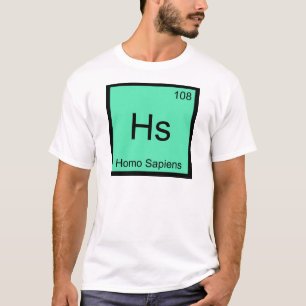 Hs - Homo Sapiens Chemistry Element Symbol T-Shirt
