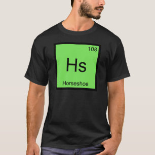 Hs - Horseshoe Chemistry Element Symbol Lucky Tee