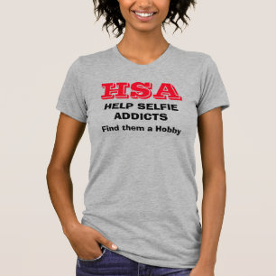 “HSA - Help Selfie Addicts - Find them a hobby”  T-Shirt