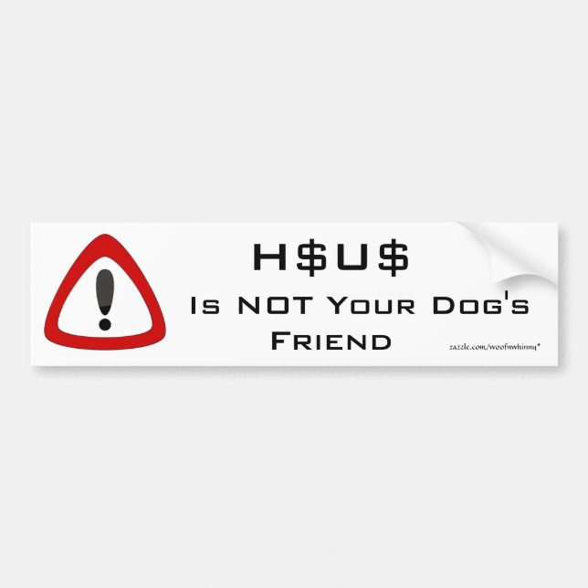 HSUS Is NOT Your Dog's Friend Bumper Sticker (Front)