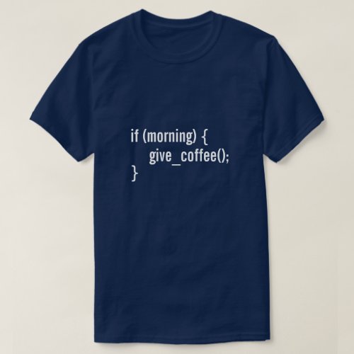 HTML If Morning Give Coffee Funny Programmer Code T_Shirt