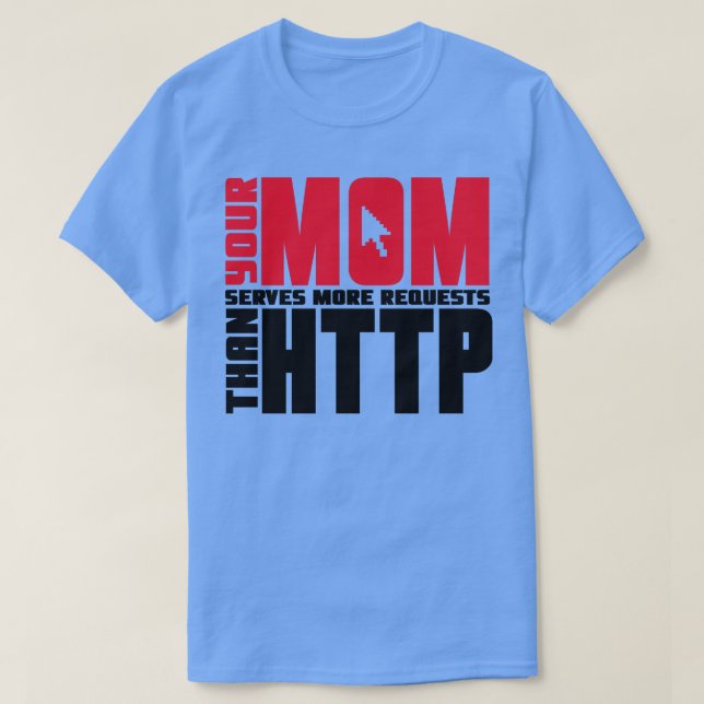 Http Mom Joke T-Shirt (Design Front)