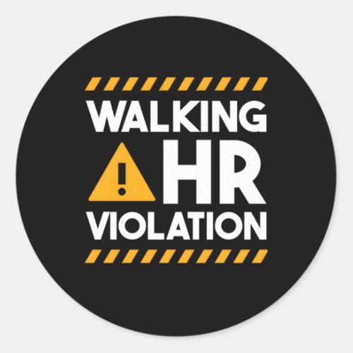 Hu Resources Walking Hr Violation Classic Round Sticker