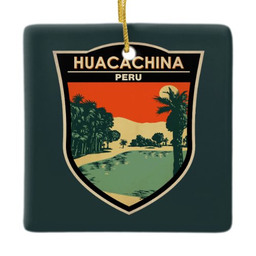 Huacachina Peru Travel Art Vintage Ceramic Ornament