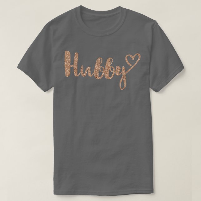 Hubby With Heart Fau Rose Gold  T-Shirt (Design Front)
