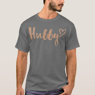 Hubby With Heart Fau Rose Gold  T-Shirt