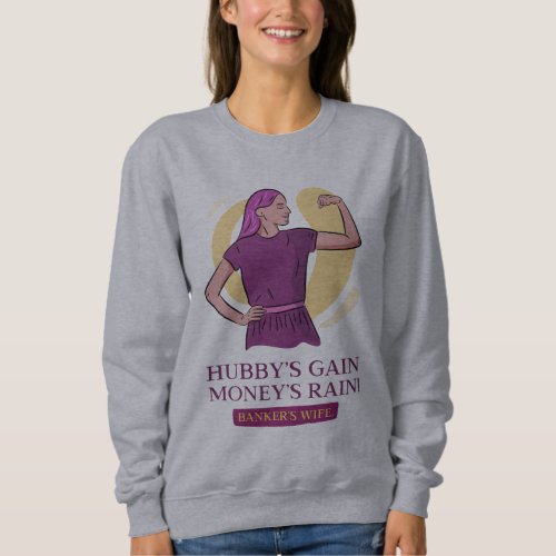 HUBBYS GAIN MONEYS RAIN SWEATSHIRT