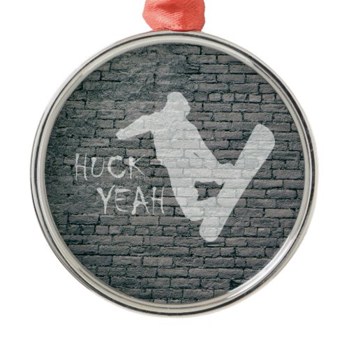 Huck Yeah (Snowboarding) Metal Ornament