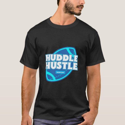 Huddle Hustle T_Shirt