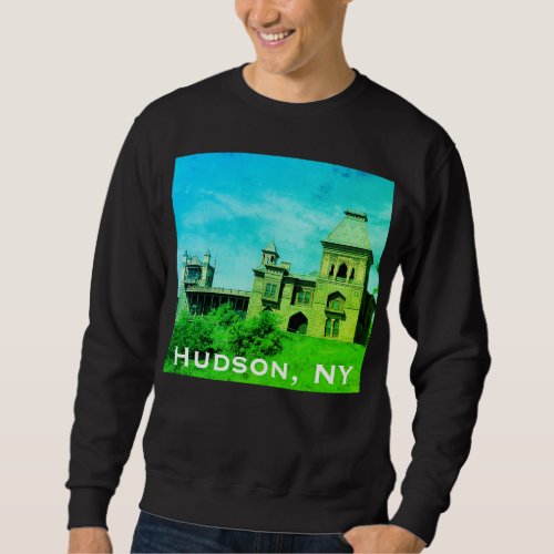 Hudson NY _ Upstate New York Estate Sweatshirt