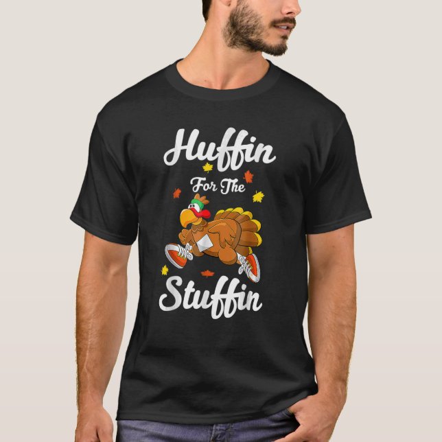 Huffin For The Stuffin Thanksgiving Turkey Trot 5k T-Shirt (Front)