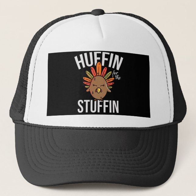 Huffin For The Stuffin Turkey Thanksgiving Trucker Hat (Front)