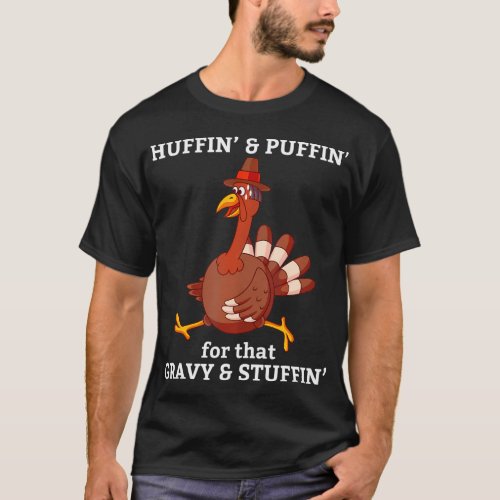 Huffin  Puffin for that Gravy  Stuffing T_Shirt