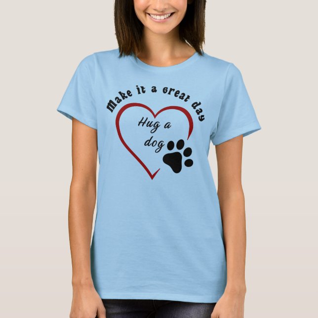 Hug a Dog T-Shirt (Front)