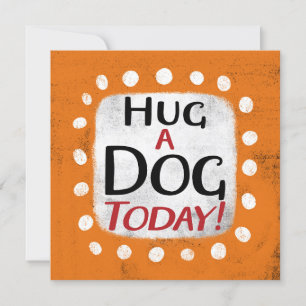 Hug A Dog Today Greeting Card