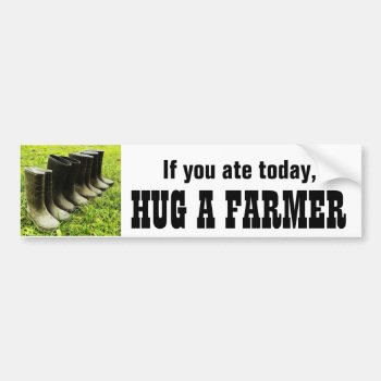 Hug A Farmer Bumper Sticker by RedneckHillbillies at Zazzle