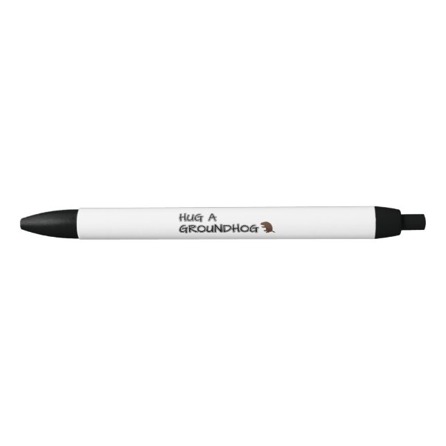 Hug a groundhog black ink pen (Front)