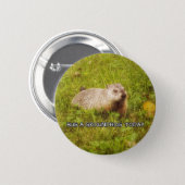 Hug a groundhog today button (Front & Back)