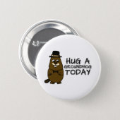 Hug a groundhog today button (Front & Back)