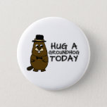 Hug a groundhog today button