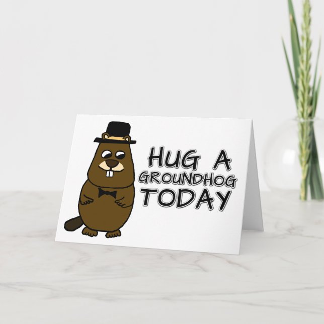 Hug a groundhog today card (Front)