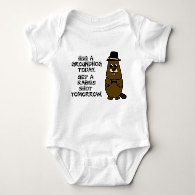 Hug a groundhog today. Get a rabies shot tomorrow. Baby Bodysuit (Front)